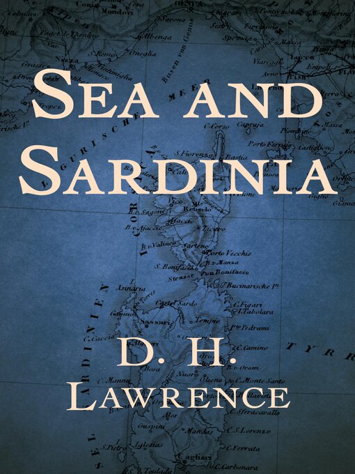 Title details for Sea and Sardinia by D. H. Lawrence - Available